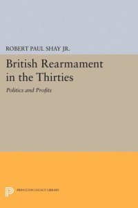 cover of the book British Rearmament in the Thirties: Politics and Profits