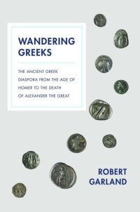 cover of the book Wandering Greeks: The Ancient Greek Diaspora from the Age of Homer to the Death of Alexander the Great