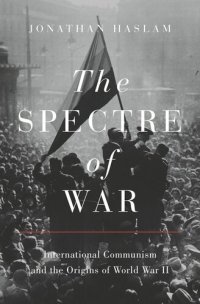 cover of the book The Spectre of War: International Communism and the Origins of World War II