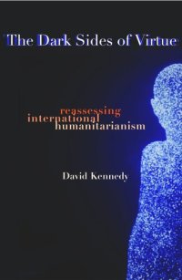 cover of the book The Dark Sides of Virtue: Reassessing International Humanitarianism