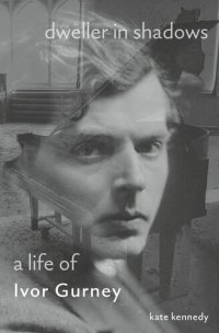 cover of the book Dweller in Shadows: A Life of Ivor Gurney