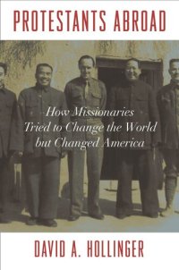 cover of the book Protestants Abroad: How Missionaries Tried to Change the World but Changed America