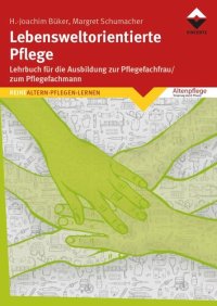 cover of the book Lebensweltorientierte Pflege: Ein Lehrbuch für die Ausbildung zur Pflegefachfrau/zum Pflegefachmann