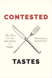 cover of the book Contested Tastes: Foie Gras and the Politics of Food