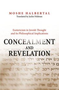 cover of the book Concealment and Revelation: Esotericism in Jewish Thought and its Philosophical Implications