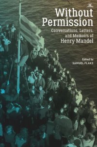 cover of the book Without Permission: Conversations, Letters, and Memoirs of Henry Mandel