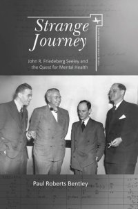 cover of the book Strange Journey: John R. Friedeberg Seeley and the Quest for Mental Health