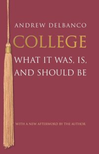 cover of the book College: What It Was, Is, and Should Be - Updated Edition