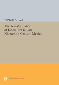 cover of the book The Transformation of Liberalism in Late Nineteenth-Century Mexico