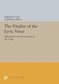 cover of the book The Vitality of the Lyric Voice: Shih Poetry from the Late Han to the T'ang