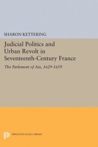 cover of the book Judicial Politics and Urban Revolt in Seventeenth-Century France: The Parlement of Aix, 1629-1659