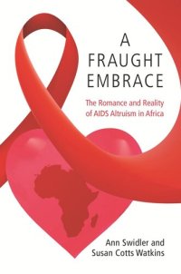 cover of the book A Fraught Embrace: The Romance and Reality of AIDS Altruism in Africa