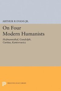 cover of the book On Four Modern Humanists: Hofmannsthal, Gundolph, Curtius, Kantorowicz