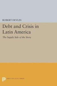 cover of the book Debt and Crisis in Latin America: The Supply Side of the Story