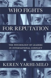 cover of the book Who Fights for Reputation: The Psychology of Leaders in International Conflict