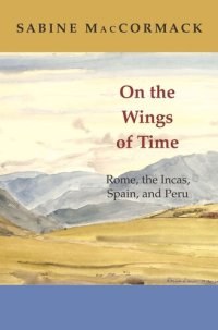 cover of the book On the Wings of Time: Rome, the Incas, Spain, and Peru