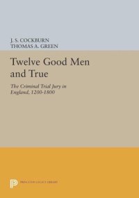 cover of the book Twelve Good Men and True: The Criminal Trial Jury in England, 1200-1800