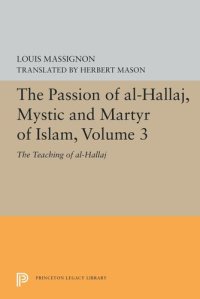 cover of the book The Passion of Al-Hallaj, Mystic and Martyr of Islam, Volume 3: The Teaching of al-Hallaj