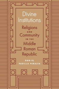 cover of the book Divine Institutions: Religions and Community in the Middle Roman Republic