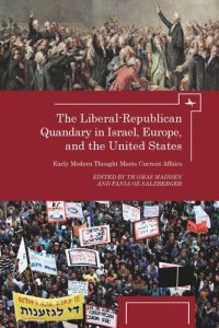 cover of the book The Liberal-Republican Quandary in Israel, Europe and the United States: Early Modern Thought Meets Current Affairs