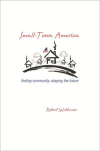 cover of the book Small-Town America: Finding Community, Shaping the Future