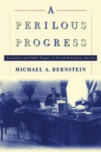 cover of the book A Perilous Progress: Economists and Public Purpose in Twentieth-Century America