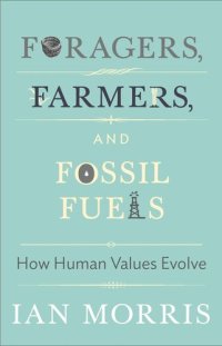 cover of the book Foragers, Farmers, and Fossil Fuels: How Human Values Evolve