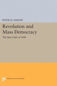 cover of the book Revolution and Mass Democracy: The Paris Club of 1848