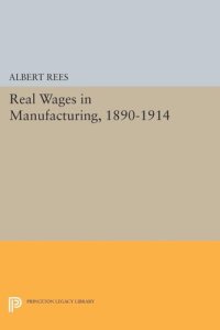 cover of the book Real Wages in Manufacturing, 1890-1914