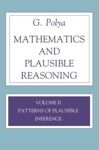 cover of the book Mathematics and Plausible Reasoning, Volume 2: Logic, Symbolic and mathematical