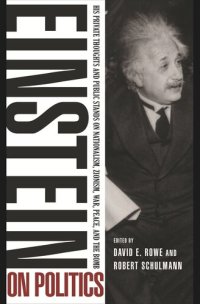 cover of the book Einstein on Politics: His Private Thoughts and Public Stands on Nationalism, Zionism, War, Peace, and the Bomb