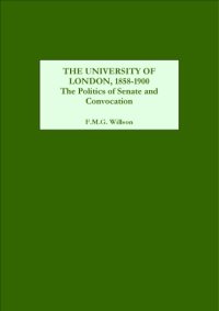 cover of the book The University of London, 1858-1900: The Politics of Senate and Convocation