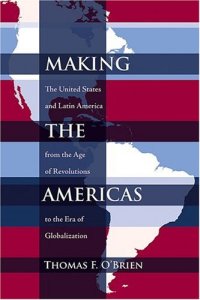 cover of the book Making the Americas: The United States and Latin America from the Age of Revolutions to the Era of Globalization 