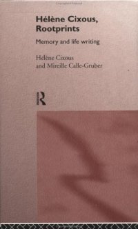 cover of the book Hélène Cixous, Rootprints: Memory and Life Writing