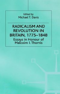 cover of the book Radicalism and Revolution in Britain, 1775-1848: Essays in Honour of Malcolm I. Thomis