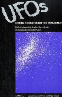 cover of the book UFOs und die Beschaffenheit von Wirklichkeit: Einblick in außerirdisches Bewußtsein und den interdimensionalen Geist