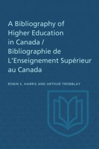 cover of the book A Bibliography of Higher Education in Canada / Bibliographie de L'Enseignement Supérieur au Canada