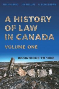 cover of the book A History of Law in Canada, Volume One: Beginnings to 1866