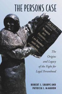 cover of the book The Persons Case: The Origins and Legacy of the Fight for Legal Personhood