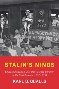 cover of the book Stalin's Niños: Educating Spanish Civil War Refugee Children in the Soviet Union, 1937–1951