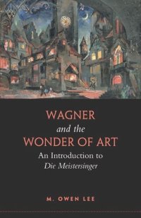 cover of the book Wagner and the Wonder of Art: An Introduction to Die Meistersinger