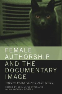 cover of the book Female Authorship and the Documentary Image: Theory, Practice and Aesthetics