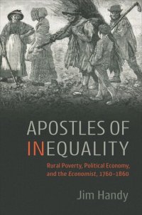 cover of the book Apostles of Inequality: Rural Poverty, Political Economy, and the Economist, 1760–1860