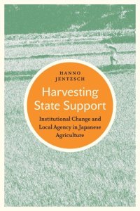 cover of the book Harvesting State Support: Institutional Change and Local Agency in Japanese Agriculture