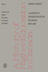 cover of the book A History of Higher Education in Canada 1663-1960