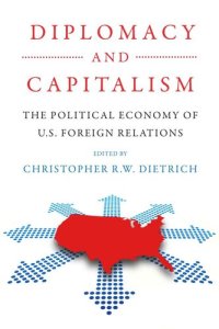 cover of the book Diplomacy and Capitalism: The Political Economy of U.S. Foreign Relations