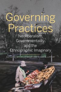 cover of the book Governing Practices: Neoliberalism, Governmentality, and the Ethnographic Imaginary