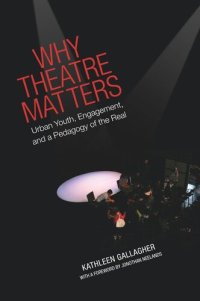 cover of the book Why Theatre Matters: Urban Youth, Engagement, and a Pedagogy of the Real