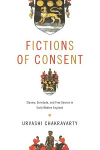 cover of the book Fictions of Consent: Slavery, Servitude, and Free Service in Early Modern England