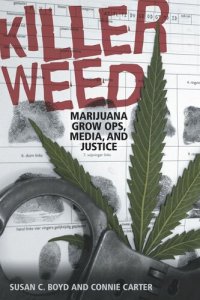 cover of the book Killer Weed: Marijuana Grow Ops, Media, and Justice